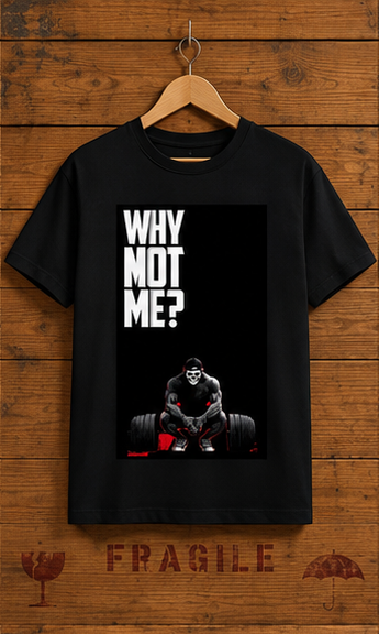 Unisex Premium Why not me Printed black Fitness motivational Gym T-Shirt