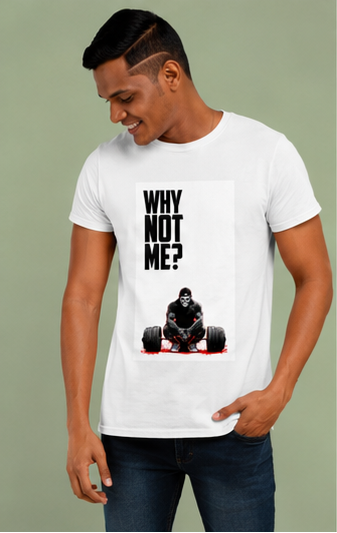 Unisex Premium Why not me Printed white Fitness motivational Gym T-Shirt
