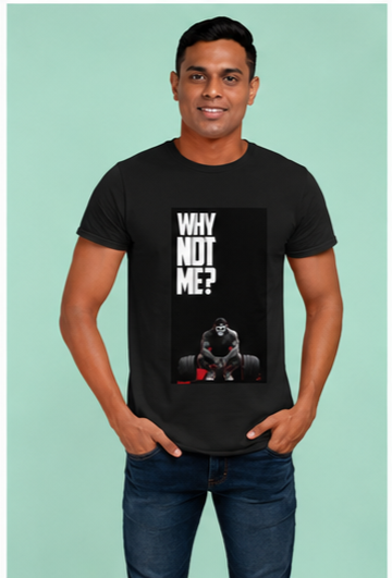 Unisex Premium Why not me Printed black Fitness motivational Gym T-Shirt