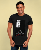 Unisex Premium Why not me Printed black Fitness motivational Gym T-Shirt