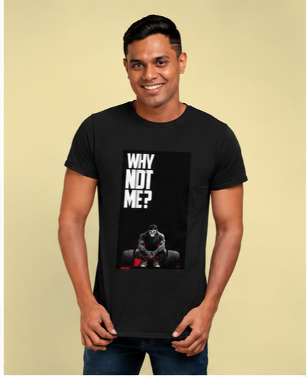 Unisex Premium Why not me Printed black Fitness motivational Gym T-Shirt