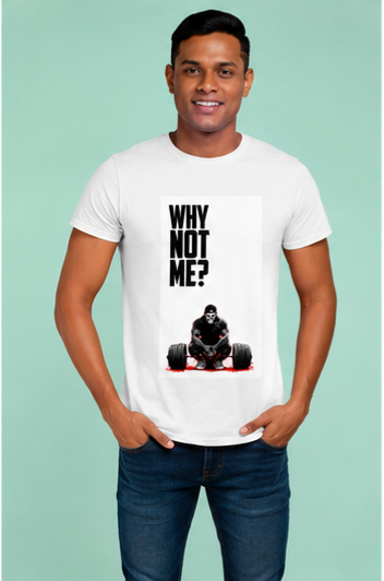 Unisex Premium Why not me Printed white Fitness motivational Gym T-Shirt